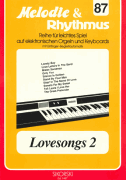 Melodie & Rhythmus, Heft 87: Lovesongs 2 -fur Leichtes Spiel Auf Keyboards Mit Einfinge