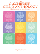 The G. Schirmer Cello Anthology 12 Works from the 20th Century<br><br>Cello and Piano & Solo Cello