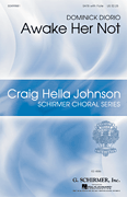 Awake Her Not Craig Hella Johnson Choral Series