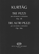 Tre Pezzi, Op. 38; Tre Altri Pezzi, Op. 38a for Clarinet and Cimbalom