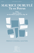 Tu es Petrus from <i>Quatre Motets sur de Thèmes Grégoriens, Op. 10</i><br><br>French Choral Masters
