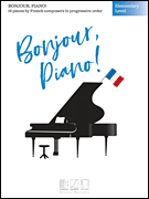 Bonjour, Piano! – Elementary Level 16 Pieces by French Composers in Progressive Order