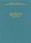 Il primo libro de' madrigali a sei voci Critical Edition Full Score, Hardbound with commentary Subscriber price within a subscription to the series: $106.00