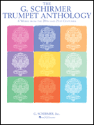 The G. Schirmer Trumpet Anthology 6 Works from the 20th and 21st Centuries