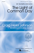 The Light of Common Day Craig Hella Johnson Choral Series