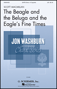 The Beagle and the Beluga and the Eagle's Fine Times Jon Washburn Choral Series