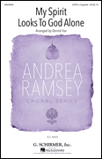 My Spirit Looks to God Alone Andrea Ramsey Choral Series