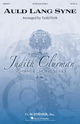 Auld Lang Syne Judith Clurman Choral Series