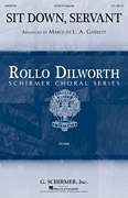 Sit Down, Servant Rollo Dilworth Choral Series