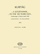 To the 100 Years Old Hommage a Takács Jeno 100 (2002) for String Orchestra (Score)