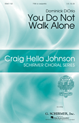 You Do Not Walk Alone Craig Hella Johnson Choral Series