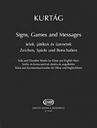 Signs, Games and Messages Solo and Chamber Works for Oboe and English Horn<br><br>Performing Score