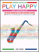 Play Happy (Alto Sax) 100 Easy Melodies from 3 to 8 Notes by Classical Composers