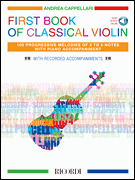 First Book of Classical Violin 100 Progressive Melodies of 3 to 8 Notes with Piano Accompaniment