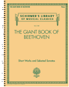 The Giant Book of Beethoven: Short Works and Selected Sonatas Schirmer's Library of Musical Classics Volume 2148