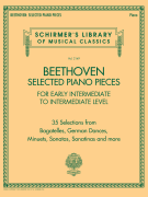Beethoven: Selected Piano Pieces Early Intermediate to Intermediate Level<br><br>Schirmer's Library of Musical Classics Volume 2149