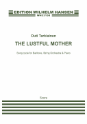 The Lustful Mother for Baritone Voice, Piano, and String Orchestra<br><br>Score