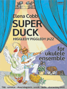 Higgledy Piggledy Jazz: Super Duck Ukulele Ensemble