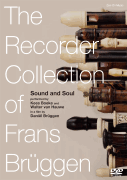 The Recorder Collection of Frans Brueggen Sound and Soul - A Film by Daniël Brüggen