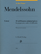 Mendelssohn: At the Piano 13 Well-Known Original Pieces in Progressive Order