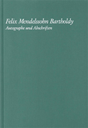 Felix Mendelssohn Bartholdy – Autographe Und Abschriften Berlin State Library First Series: Manuscripts, Vol. 5<br><br>Clothbound