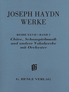 Choruses, Incidental Music and Other Vocal Works with Orchestra Haydn Complete Edition with critical report, Series XXVII, Vol. 3